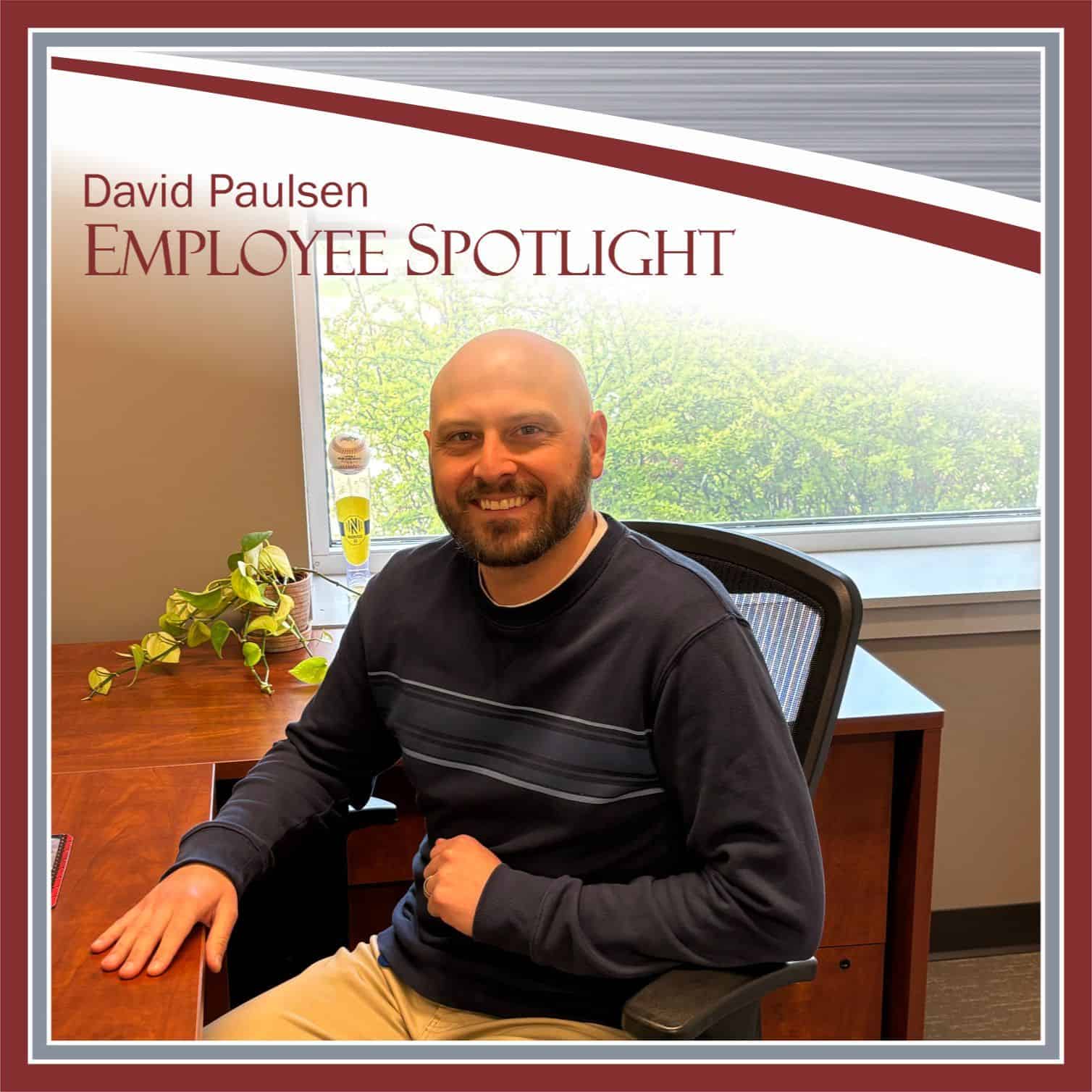 employee spotlight - David Paulsen